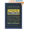 Dynamic Astrology: Using Planetary Cycles to Make Personal and Career Choices by John Townley