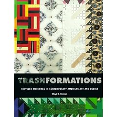 Trashformations: Recycled Materials in Contemporary American Art and Design