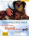 Tiersprechstunde, So bleibt mein Hund gesund