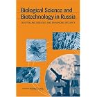 Biological Science and Biotechnology in Russia: Controlling Diseases and Enhancing... by Agriculture, Basic Research, Counter-terrorism, and Non-Proliferation Activities in Russia Committee on Future Contributions of the Biosciences to Public Health, Office for Central Europe and Eurasia, and National Research Council