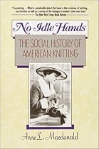 No Idle Hands: The Social History of American Knitting
