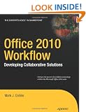 Office 2010 Workflow: Developing Collaborative Solutions (Expert's Voice in Sharepoint)