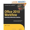 Office 2010 Workflow: Developing Collaborative Solutions (Expert's Voice in Sharepoint)
