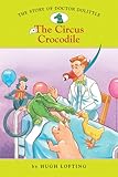 The Story of Doctor Dolittle #2: The Circus Crocodile (Easy Reader Classics) Hugh Lofting