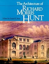 The Architecture of Richard Morris Hunt