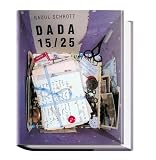 Dada 15 / 25. Dokumentation und chronologischer Überblick zu Tzara und Co