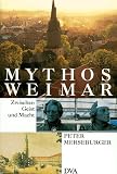 Mythos Weimar: Zwischen Geist und Macht - Peter Merseburger