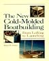 The New Cold-Molded Boatbuilding : From Lofting to Launching