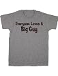 Everyone Loves A Big Guy Bigger is Better Ash Gray T-Shirt