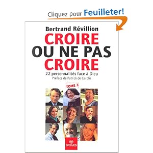 Croire ou ne pas croire, tome 3 : 22 personnalit�s face � Dieu