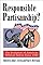 Responsible Partisanship?: The Evolution of American Political Parties Since 1950 (Studies in Government and Public Policy)