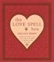 The Love Spell Box: 30 Potent Spells to Enhance Your Love Life