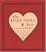 The Love Spell Box: 30 Potent Spells to Enhance Your Love Life