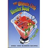 The Ultimate Little Blender Book: Over 1000 Blender Recipes