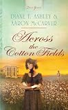 Across the Cotton Fields (HEARTSONG PRESENTS - HISTORICAL)