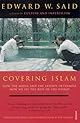 Covering Islam: How the Media and the Experts Determine How We See the Rest of the World (Vintage)