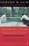Covering Islam: How the Media and the Experts Determine How We See the Rest of the World (Vintage)