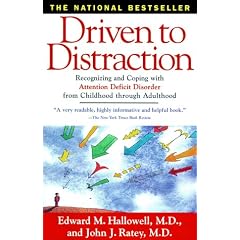 Driven to Distraction: Recognizing and Coping with Attention Deficit Disorder from Childhood Through Adulthood