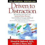 Driven To Distraction : Recognizing and Coping with Attention Deficit Disorder from Childhood Through Adulthood ~ Edward M. Hallowell