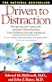 Driven To Distraction : Recognizing and Coping with Attention Deficit Disorder from Childhood Through Adulthood Driven To Distraction : Recognizing and Coping with Attention Deficit Disorder from Childhood Through Adulthood