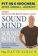 Sound Mind, Sound Body: Fit in 6 Wochen. Jeder. �berall. Jederzeit.