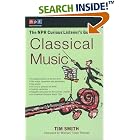 Click here to buy The NPR Curious Listener's Guide to Classical Music (NPR Curious Listener's Guide To...) by  Michael Tilson Thomas and Tim Smith.