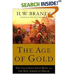 The Age of Gold: The California Gold Rush and the New American Dream