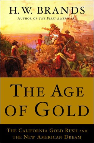The Age of Gold: The California Gold Rush and the New American Dream