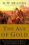The Age of Gold: The California Gold Rush and the New American Dream The Age of Gold: The California Gold Rush and the New American Dream