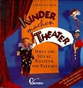 Kinder machen Theater. Spiele und St&uuml;cke, Kost&uuml;me und Kulissen