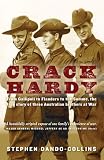 Crack Hardy: From Gallipoli to Flanders to the Somme, the True Story of Three Australian Brothers at War