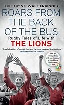 Roars From the Back of the Bus: Rugby Tales of Life with the Lions