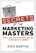 Secrets of the Marketing Masters: What the Best Marketers Do -- And Why It Works