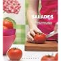 Salades : 200 Recettes fra�ches, rapides et �tonnantes