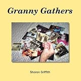 Granny Gathers ~ Sharon Griffith