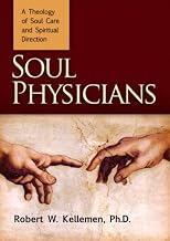 Soul Physicians: A Theology of Soul Care and Spiritual Direction