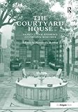 The courtyard house : from cultural reference to universal relevance