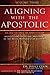 Aligning With The Apostolic, Volume 3: Apostles And Apostolic Movement In The Seven Mountains Of Culture