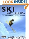 Ski North America: The Ultimate Travel Guide