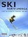 Ski North America: The Ultimate Travel Guide