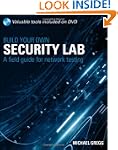 Build Your Own Security Lab: A Field...