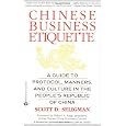 Chinese Business Etiquette: A Guide to Protocol, Manners, and Culture in the People's Republic of China (A Revised and Updated Edition of