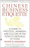Chinese Business Etiquette: A Guide to Protocol,  Manners,  and Culture in thePeoples Republic of China