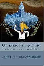 Underkingdom: Disco Goblins vs The Machine (Volume 1)
