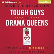 Tough Guys and Drama Queens: How Not to Get Blindsided by Your Child's Teen Years | [Mark L. Gregston]
