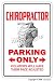 CHIROPRACTOR ~Novelty Sign parking signs back gift