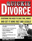 Quickie Divorce: Everything You Need to Save Time, Money and Get it Done Fast and Legally