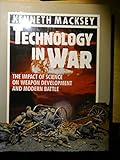 Technology in war : the impact of science on weapon development and modern battle