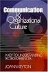 Communication and Organizational Culture: A Key to Understanding Work Experiences