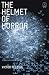 The Helmet Of Horror: The Myth of Theseus and the Minotaur (Myths)